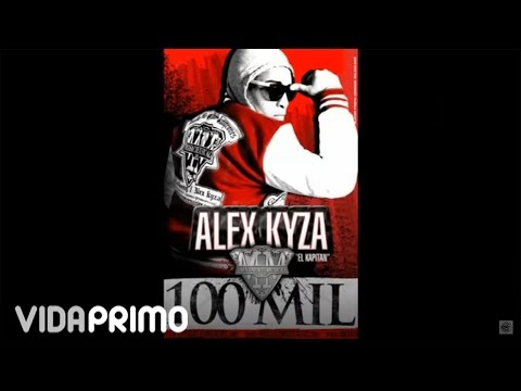 ALEX KYZA - 100 MIL  - MASACRE MUSICAL INC. -
