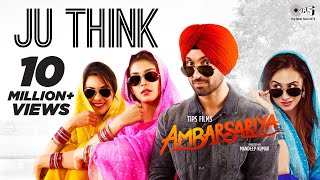 Ju Think - Ambarsariya | Diljit Dosanjh, Navneet, Monica | Latest Punjabi Movie Song 2016