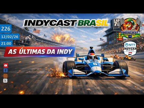 IndyCast Brasil #226 #OpenTest #Temporada 2026 - As ultimas da IndyCar