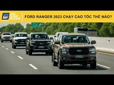 Ford Ranger 2023 chạy cao tốc thế nào? Hàng ghế sau ngồi có thoải mái? |Autodaily.vn|