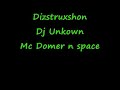 Dizstruxshon Dj Unkown Mc Domer N Space Dizstruxshon Dj Unkown Mc Domer N Space