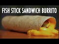 Fish Stick Sandwich Burrito