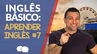 AULA DE INGLES BASICO 7 - Aprender Inglês.