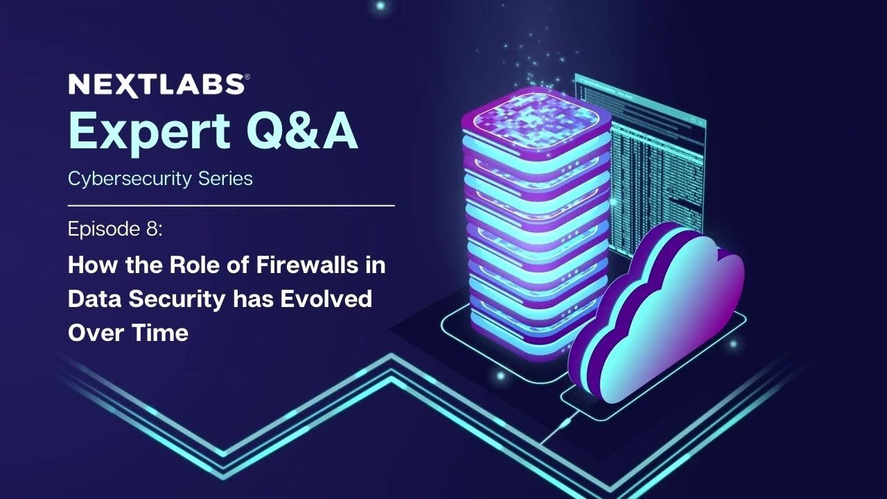 Evolution of Firewalls in Data Security with Maria Teigeiro | NextLabs Cybersecurity Expert Series