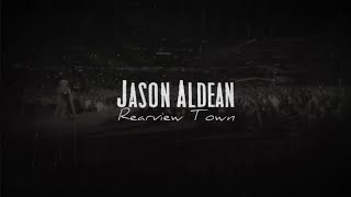 Jason Aldean - Rearview Town (Lyric Video)