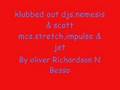 klubbed out djs.nemesis & scott mcs.stretch,impulse & jet