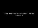 Metroid Meets Tabby Metroid Meets Tabby