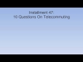 Ten Questions To Ask Before Offering Telecommuting Ten Questions To Ask Before Offering Telecommuting