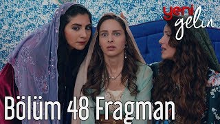 Yeni Gelin 48. Bölüm Fragman