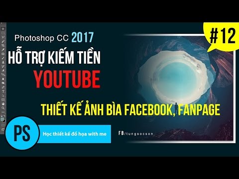 Photoshop cc 2017: Bài 12 - Thiết kế ảnh bìa facebook, Fanpage - Hỗ Trợ Kiếm Tiền YouTube
