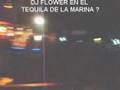 DJ FLOWER TOCANDO EN EL TEKILA UN LUNES ?