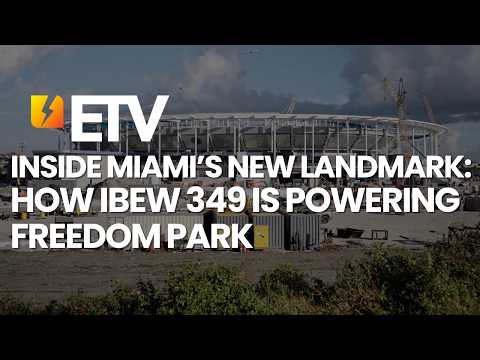 Inside Miami’s New Landmark: How IBEW 349 Is Powering Freedom Park