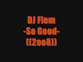 Dj Flem ; So Good 2oo8 Dj Flem ; So Good 2oo8