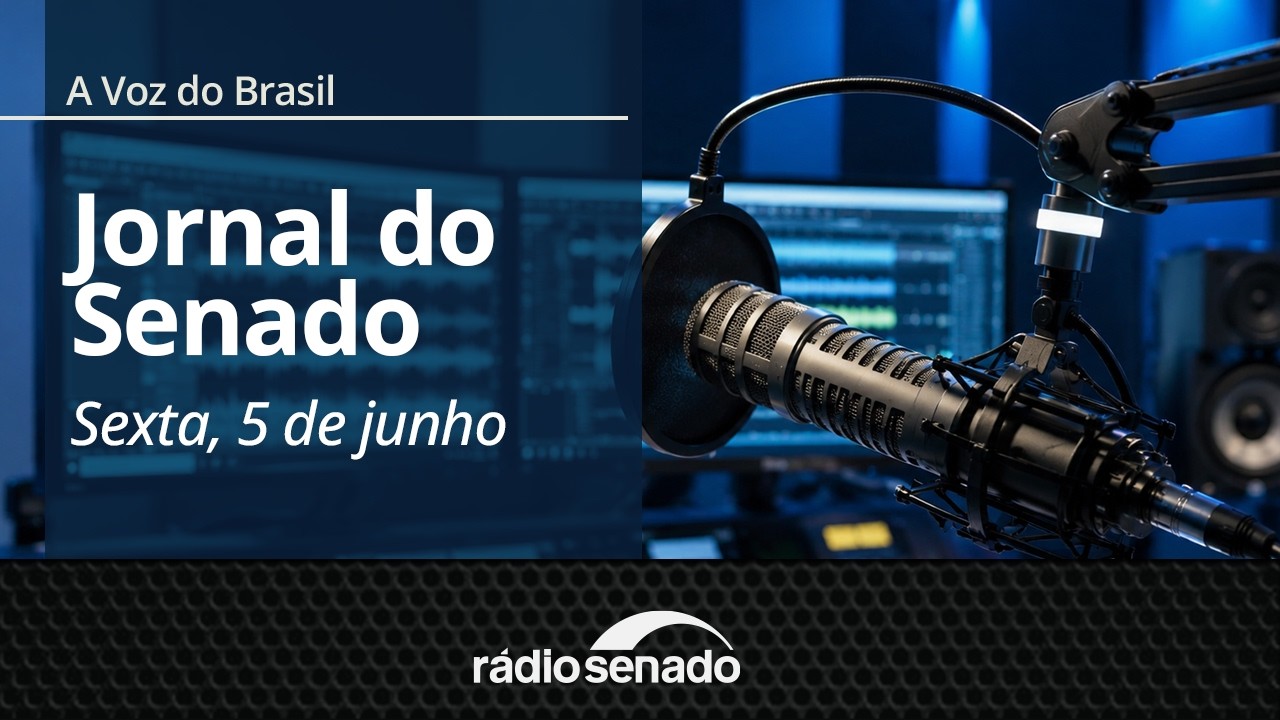A Voz do Brasil - 5/6/26: Proposta protege fundos de previdência afetados pelo Banco Master