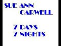 Sue Ann Carwell - 7 Days 7 Nights