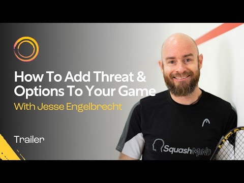 Squash Coaching: How To Add Threats and Options To Your Game - With Jesse Engelbrecht | Trailer