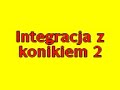 Integracja z konikiem