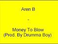Aren B - Money To Blow (Prod. by Drumma Boy) Aren B - Money To Blow (Prod. by Drumma Boy)