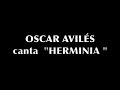 Oscar Avilés canta Herminia