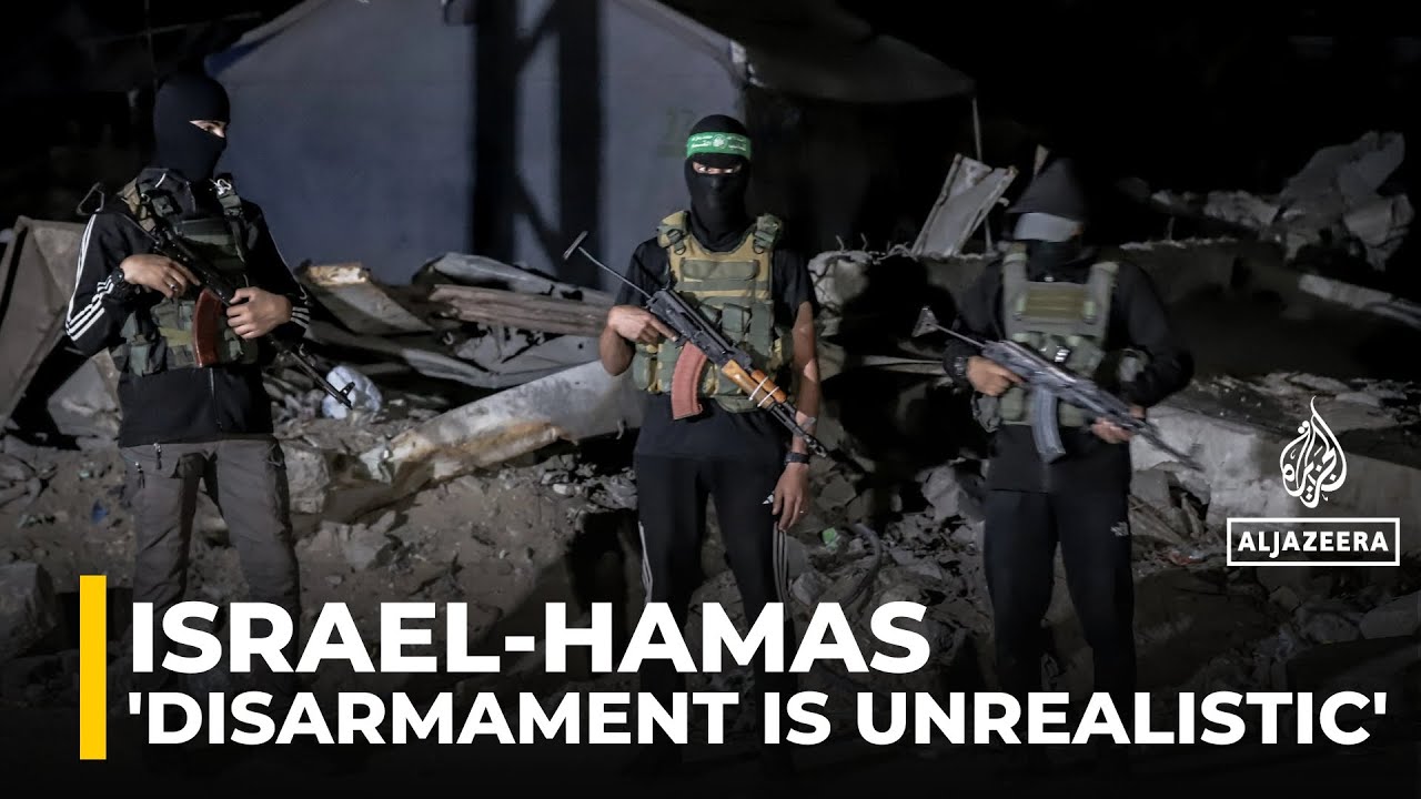 Total Hamas disarmament ‘not achievable, not likely’ at this stage: Analysis Total Hamas disarmament ‘not achievable, not likely’ at this stage: Analysis
