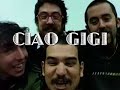 CIAO GIGI CIAO GIGI