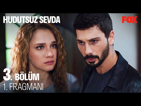 Hudutsuz Sevda 3. Bölüm Fragmanı                                                                                                                                                                                                                          