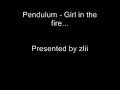 Pendulum - Girl in the fire ....By Zlii