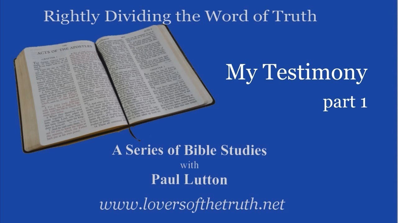 Paul Lutton My Testimony  part1