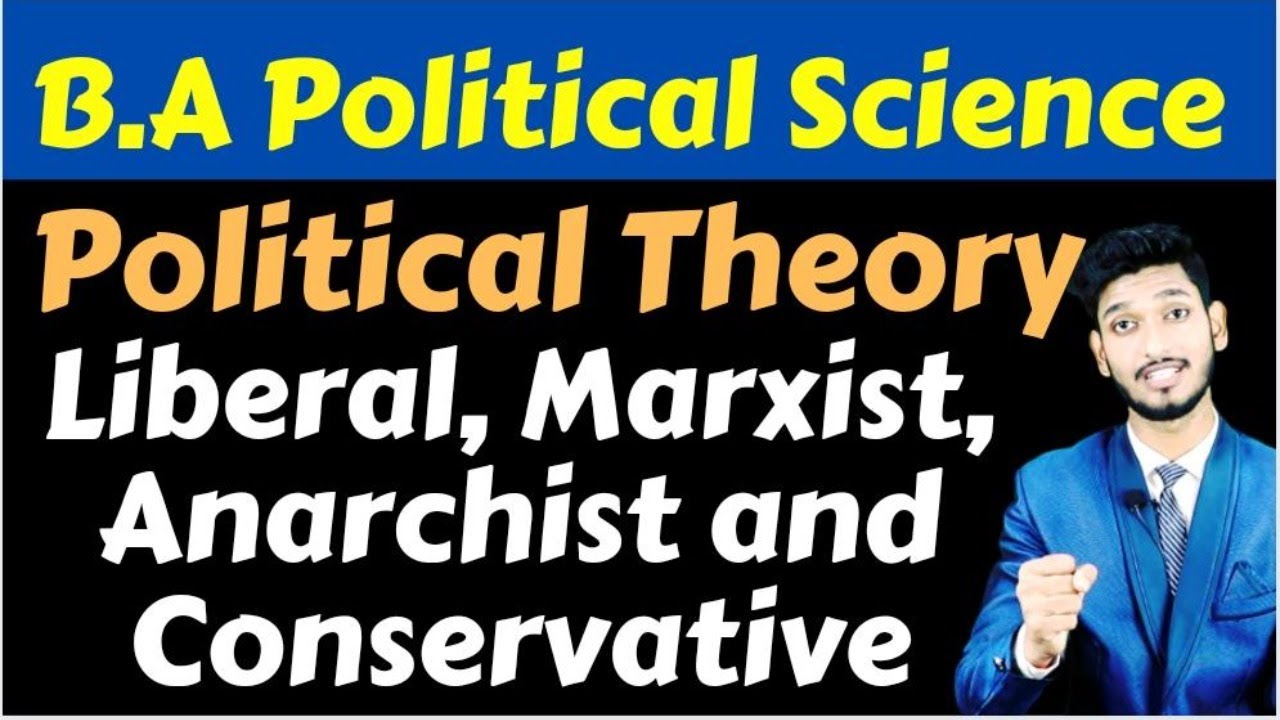 B.A Political Science Honours:  Political Theory: Liberal, Marxist, Anarchist and Conservative