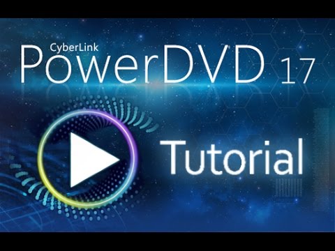 CyberLink PowerDVD 17 - Full Review and Tutorial [COMPLETE]