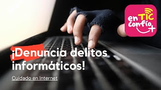 Denuncia los delitos informáticos