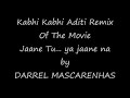 Kabhi Kabhi Aditi Remix By Darrel Mascarenhas Kabhi Kabhi Aditi Remix By Darrel Mascarenhas