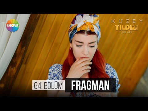 Kuzey Yıldızı - İlk Aşk 64. Bölüm Fragmanı                                                                                                                                                                                                                