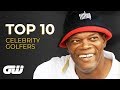 Top 10: CELEBRITY GOLFERS