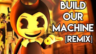 BENDY AND THE INK MACHINE SONG: Build Our Machine 