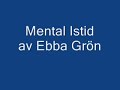Ebba grön - Mental Istid (text)