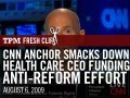 CNN Anchor Smacks Down Health Care CEO Funding Anti-Reform Effort