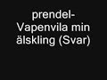 Prendel - Vapenvila min �lskling (Svar)