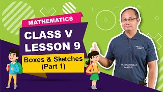 Class V Mathematics Lesson 9: Boxes & Sketches (Part 1 of 2)