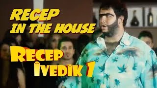 recep in the house recep ivedik 1