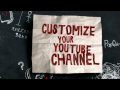 youtube 101: Customizing Your Channel
