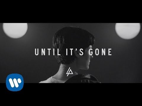 Linkin Park - Until It's Gone