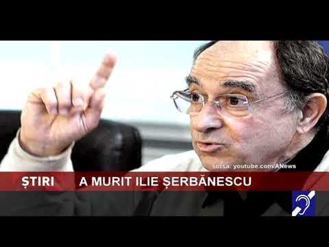 A murit Ilie Șerbănescu