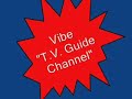 Vibe T.V. Guide Channel