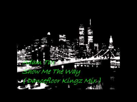 Adam Tas – Show Me The Way ( Dancefloor Kingz Mix )