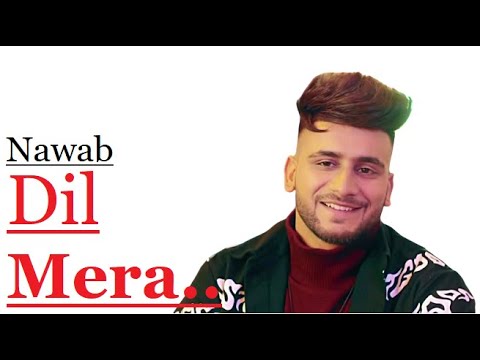 Dil Mera | Nawab | Starboy Music X | Haazi Navi | Rehmat Rattan | Lyrics | Latest Punjabi Songs 2020