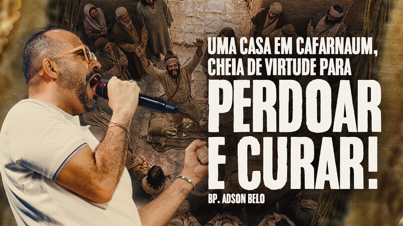 Uma casa em Cafarnaum cheia de virtude para PERDOAR E CURAR! | Bisp Adson Belo | Cidade Imafe
