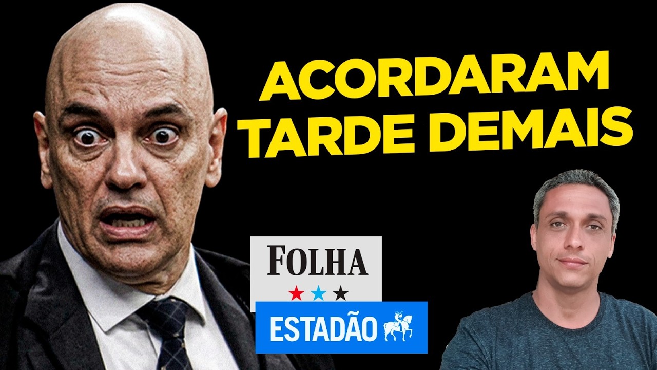 Folha e Estadão llideram a REVOLTA contra o STF e Moraes. Acoradaram tarde demais
