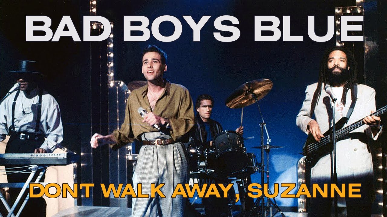 Bad Boys Blue - Don't Walk Away, Suzanne