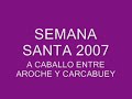 SEMANA SANTA CARCABUEY-AROCHE 2007